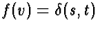 $f(v) = \delta(s,t)$