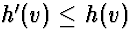 $h'(v) \le h(v)$