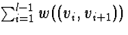 $\sum_{i=1}^{l-1} w((v_i,v_{i+1}))$