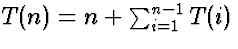 $T(n) = n + \sum_{i = 1}^{n-1} T(i)$