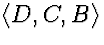 $\langle D,C,B \rangle$