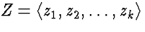 $Z=\langle
z_1,z_2,\ldots,z_k\rangle$