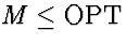 $M \le \mbox{\rm OPT}$
