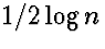 $1/2 \log n$