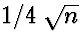 $1/4 \;
\sqrt{n}$