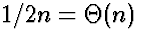 $1/2 n = \Theta(n)$