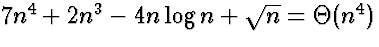 $7 n^4 + 2 n^3 - 4 n \log n + \sqrt{n} = \Theta(n^4)$