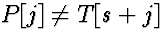 $P[j] \ne T[s+j]$