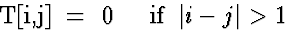 \begin{eqnarraystar}
T[i,j] & = & 0 \;\;\;\; \mbox{if} \;\; \vert i - j\vert \gt 1
 \end{eqnarraystar}