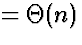 $ = \Theta(n)$