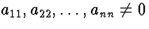 $a_{11}, a_{22}, \ldots, a_{nn} \neq 0$
