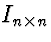 $I_{n \times n}$
