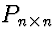 $P_{n \times n}$
