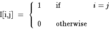 \begin{eqnarraystar}
I[i,j] & = & \left \{ 
 \begin{array}
{lll}
 1 \;\; & \;\; ...
 ... \  \  0 \;\; & \;\; \mbox{otherwise}
 \end{array} \right.
 \end{eqnarraystar}