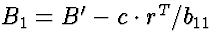 $B_1 = B' - c \cdot r^T / b_{11}$