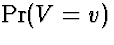 $\Pr(V=v)$