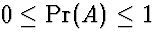 $0\le \Pr(A) \le 1$