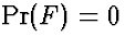 $\Pr(F) = 0$