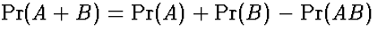 $\Pr(A+B) = \Pr(A)+\Pr(B)-\Pr(AB)$