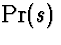 $\Pr(s)$