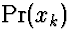 $\Pr(x_k)$