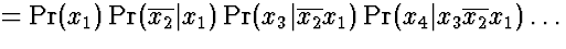 $= \Pr(x_1)\Pr(\overline{x_2}\vert x_1)\Pr(x_3\vert\overline{x_2}x_1)\Pr(x_4\vert x_3\overline{x_2}x_1)\ldots$