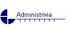 Administrivia