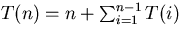 $T(n) = n + \sum_{i = 1}^{n-1} T(i)$