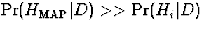 $\Pr(H_{\rm MAP}\vert D) \gt\gt \Pr(H_i\vert D)$